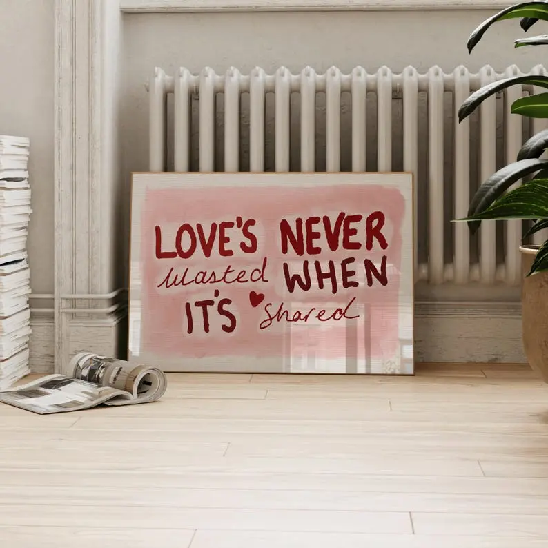 Love's Never Wasted When It's Shared Print, Hand Drawn Pink and Red Poster