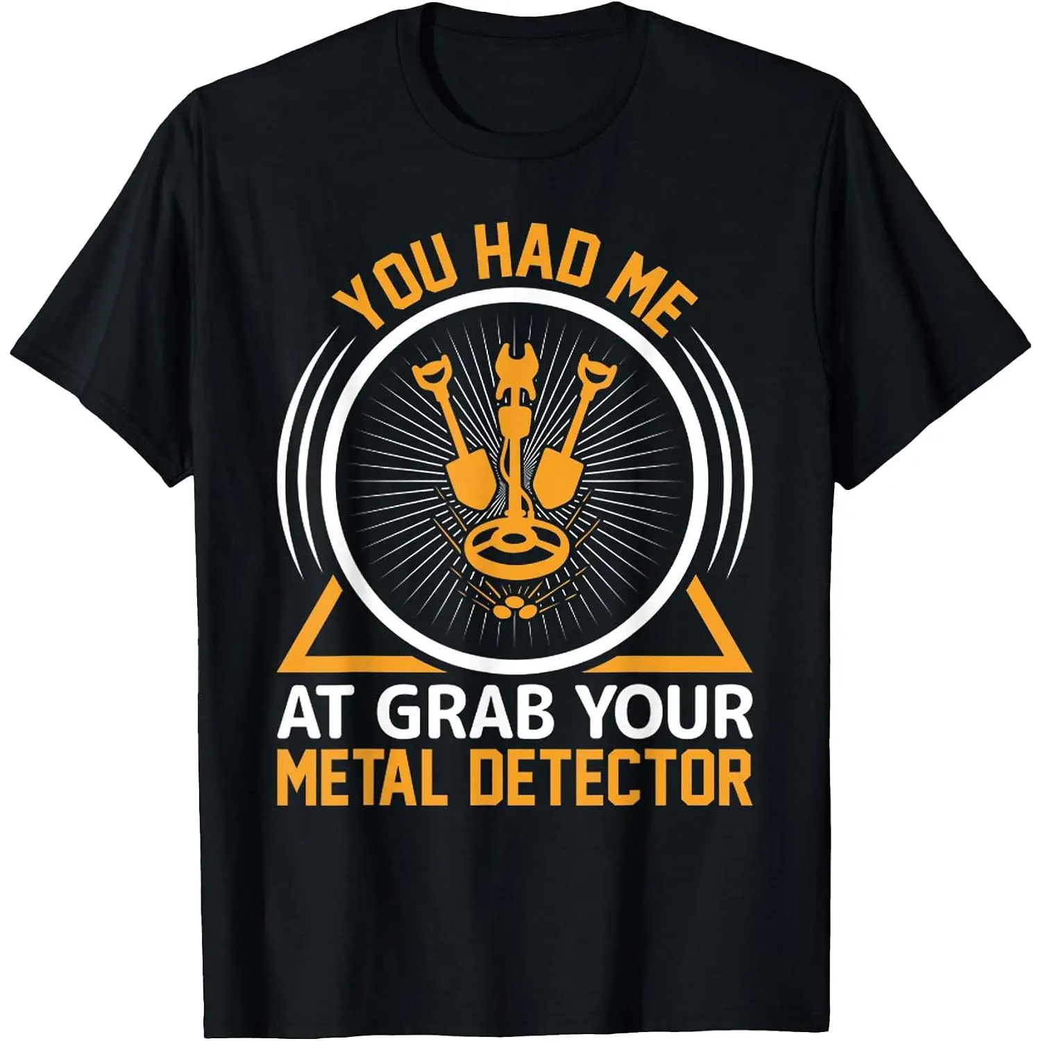 Metal Detecting Funny Metal Detector Quotes T-Shirt Soft Cotton Comfortable Everyday Wear