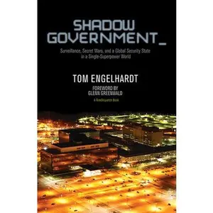 USED-Shadow Government: Surveillance, Secret Wars, and a Global Security State in a Single-Superpower World by Engelhardt, Tom (Paperback)