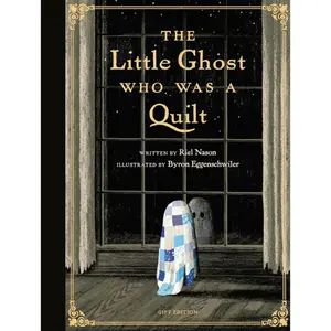 The Little Ghost Who Was a Quilt - Gift Edition (A Little Ghost Quilt Book)