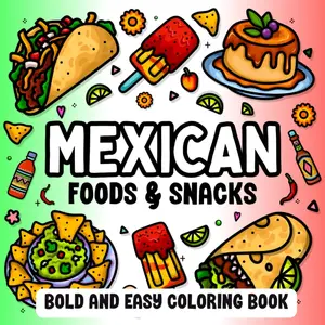 Mexican Foods & Snacks Coloring Book: 50 Bold and Easy to Color Designs with Thick Lines for Adults, Seniors, and Kids