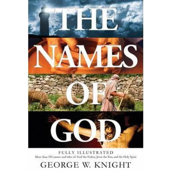 USED Book - Names of God: Fully Illustrated--More Than 250 Names and Titles of God the Father, Jesus the Son, and the Holy Spirit by Knight, George W. (Paperback) - english