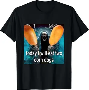 100% Cotton Tee Today I Will Eat Two Corn Dogs Meme T-Shirt T-Shirt with Look