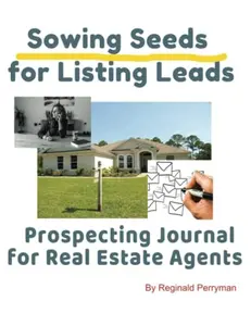 USED-Sowing Seeds for Listing Leads Prospecting Journal for Real Estate Agents by Reginald Perryman (Paperback)