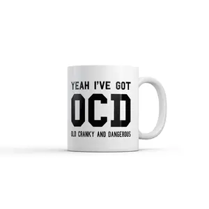 Yeah Ive Got OCD Old Cranky And Dangerous Mug Funny Sarcastic Graphic Novelty Coffee Cup - 11oz Funny Coffee Mugs Ceramic Printed Drinkware Cup