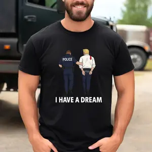 Anti Trump Shirt I Have A Dream Police Arrest Trump T-Shirt Trump Was Arrested Shirt Anti MAGA Racist Facist FDT Protest Political Tee