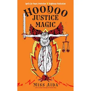 Hoodoo Justice Magic: Spells for Power, Protection and Righteous Vindication Paperback – November 10, 2021