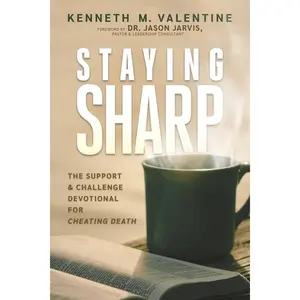 Staying Sharp: The Support & Challenge Devotional for Cheating Death -- Kenneth M. Valentine - Paperback