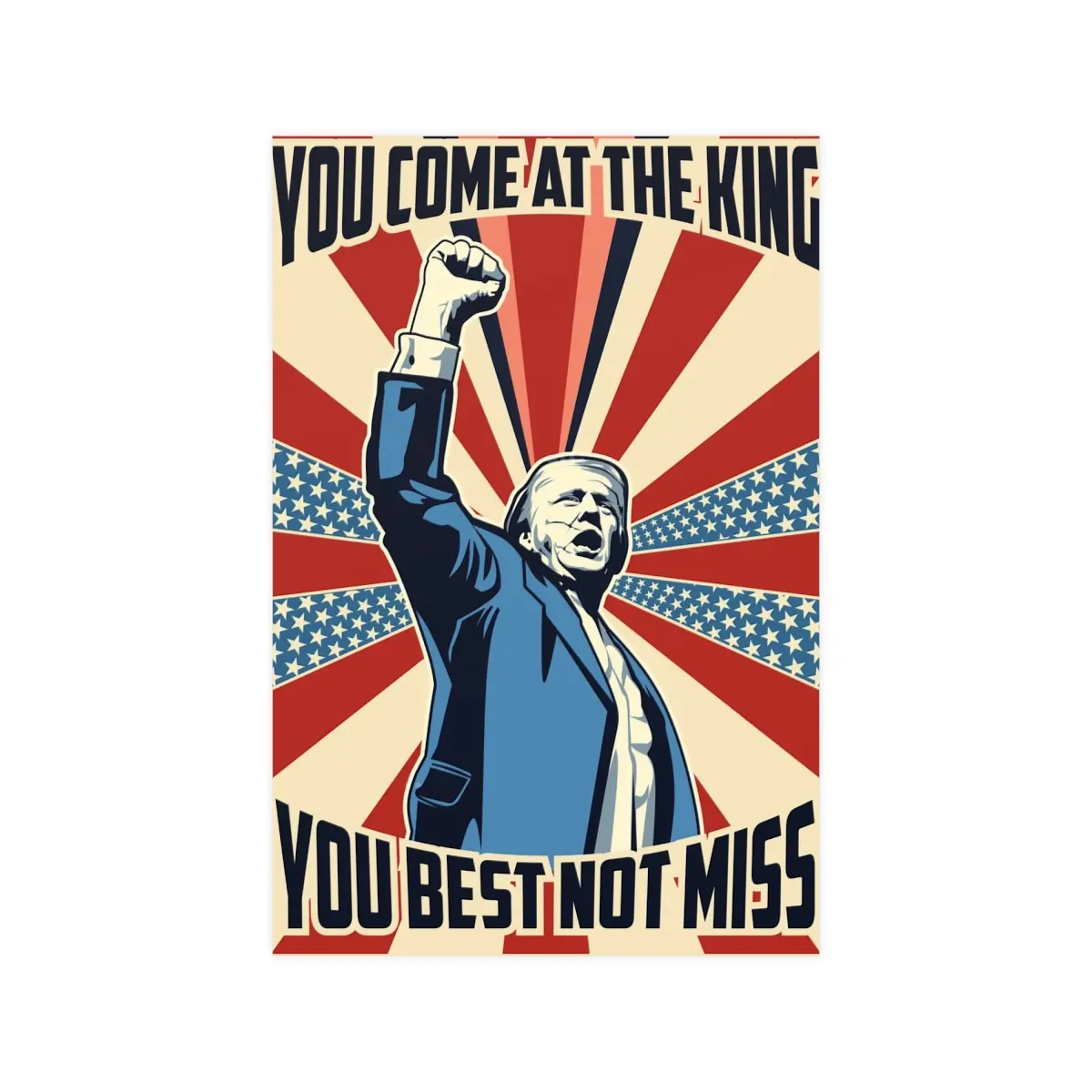Donald Trump "You Come At The King" Matte Poster