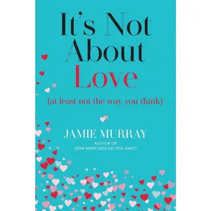 USED-It's Not About Love (at least not the way you think) by Murray, Jamie (Paperback)