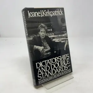 USED-Dictatorships and double standards: Rationalism and reason in politics by Jeane Kirkpatrick (Hardcover)