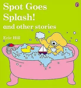 USED-Spot Goes Splash And Other Stories (uk) by Eric Hill (Paperback)