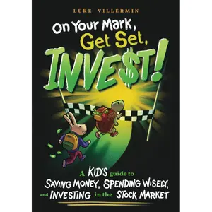 On Your Mark, Get Set, INVEST: A Kid's Guide to Saving Money, Spending Wisely, and Investing in the Stock Market (Invest Now Play Later Series) Paperback – August 19, 2022