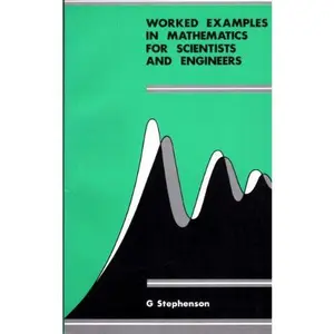 USED-Worked Examples in Mathematics for Scientists and Engineers by Geoffrey Stephenson (Paperback)