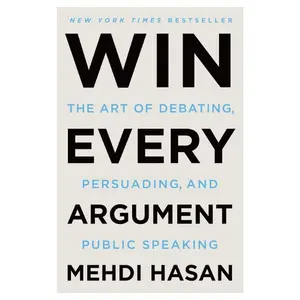 Win Every Argument: Career & Self-Help Paperback Book for Debate, Arguing - Confidence Boost Guidance with Public Speaking Techniques (Release Date: 2/27/2024)