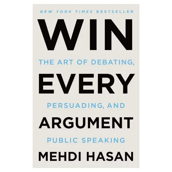 Win Every Argument: Career & Self-Help Paperback Book for Debate, Arguing - Confidence Boost Guidance with Public Speaking Techniques (Release Date: 2/27/2024)