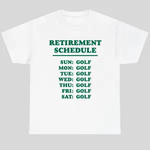 Retirement Schedule Golf Funny Shirt For Men For Women, Funny Retirement Outfit, Casual Everyday Tee, Relaxed Fit Wear, Unique Golfer Gift