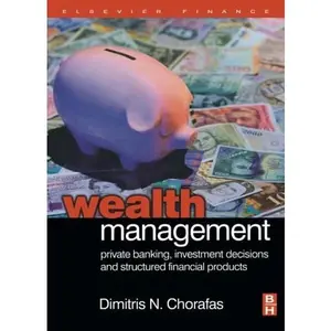 USED-Wealth Management: Private Banking, Investment Decisions, and Structured Financial Products by Dimitris N. Chorafas (Paperback)