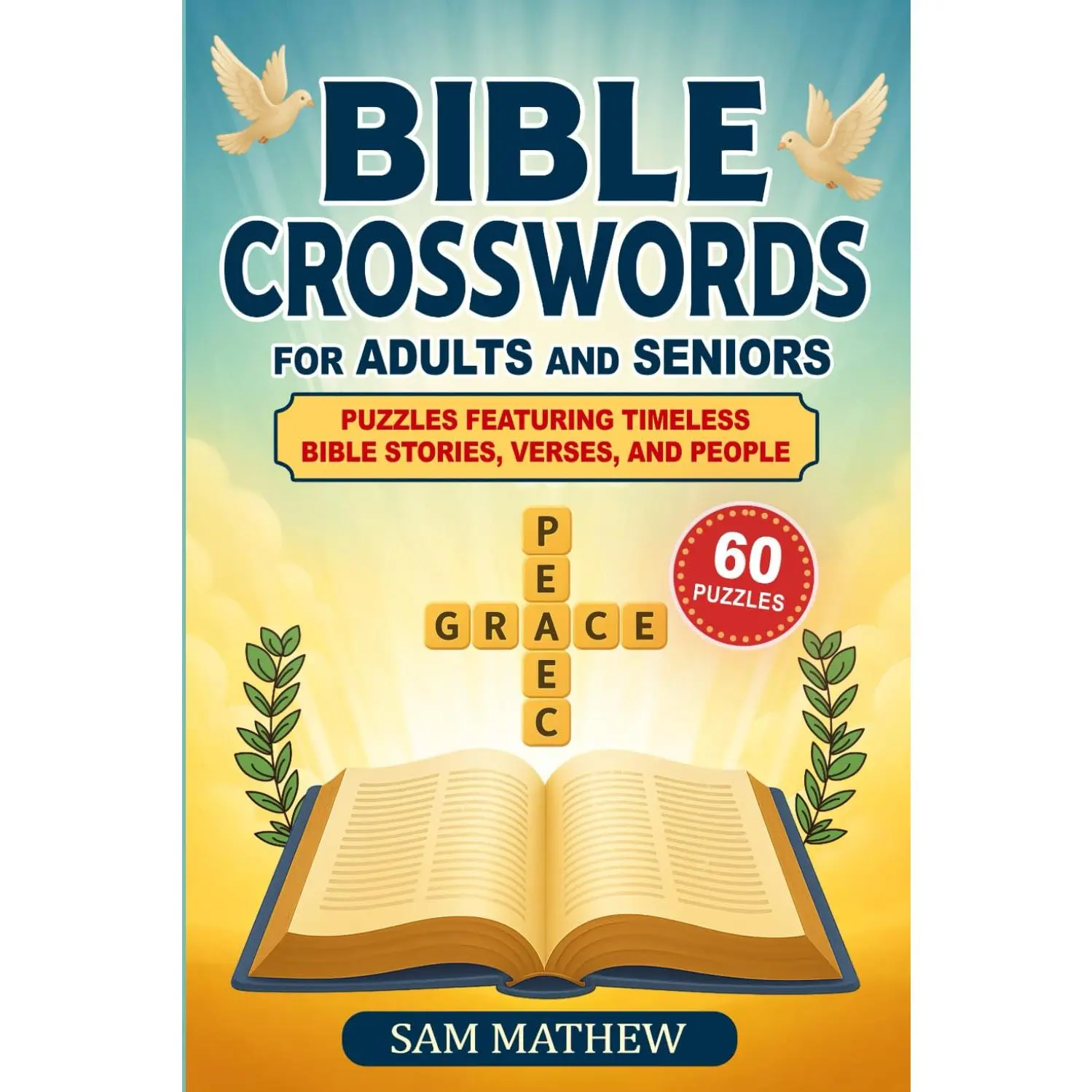 Bible Crosswords for Adults and Seniors: 60 Large-Print Puzzles Featuringtimeless bible stories, verses and people.