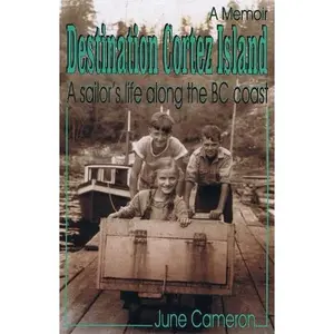 USED-Destination Cortez Island : A Sailor's Life Along the Bc Coast by June Cameron (Paperback)