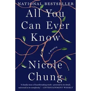 All You Can Ever Know: A Memoir -- Nicole Chung, Paperback