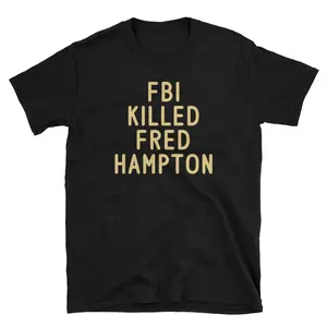 Funny Meme Shirt, Fbi K**led Fred Hampton Tee, Gift Unisex T-Shirt