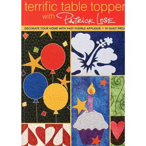 USED-Terrific Table Toppers with Patrick Lose: Decorate Your Home with Fast Fusible Appliqué - 10 Quilt Projects [With Pattern(s)] by Lose, Patrick (Paperback)