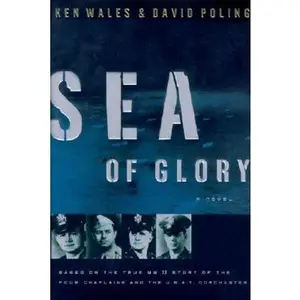 USED-Sea of Glory: A Novel Based on the True WWII Story of the Four Chaplains and the U.S.A.T. Dorchester by Ken Wales (Hardcover)