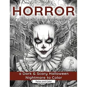 Horror Coloring Book for Adults: A Dark & Scary Halloween Nightmare with 50 Terrifying Pages of Horror Creatures to Color