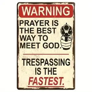 WARNING PRAYER IS THE BEST WAY TO MEET GOD TRESPASSING IS THE FASTEST. Intuitive metal warning sign, novelty plaque decoration, outdoor decoration, home entrance, residence
