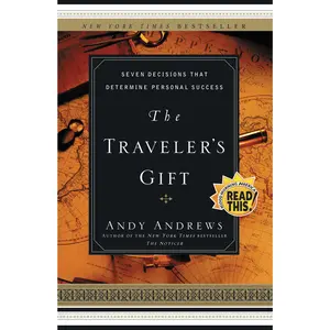 The Traveler's Gift: Seven Decisions that Determine Personal Success by Andy Andrews [Paperback Book]