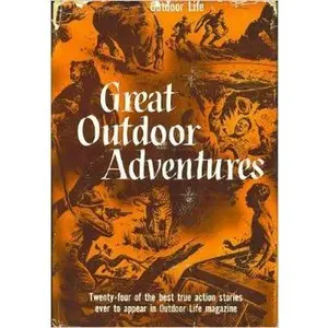 USED-Great Outdoor Adventures - 24 of the Best True Action Stories Ever to Appear in Outdoor Life Magazine by Helmericks, Bud (Hardcover)