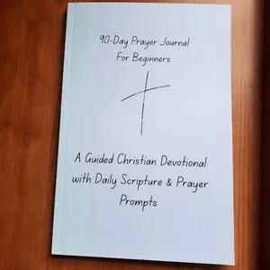 90-Day Prayer Journal For Beginners A Guided Christian Devotional with Daily Scripture & Prayer Prompts