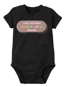 Hilarious Baby Onesie - I Only Cry When Ugly People Hold Me - Comfortable Fit Design