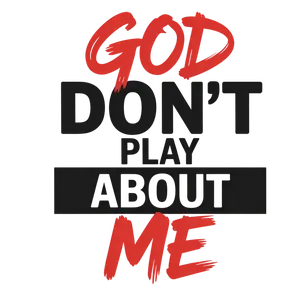 RED AND BLACK GOD DONT PLAY ABOUT ME DTF FILM