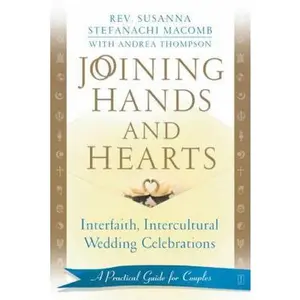 USED-Joining Hands and Hearts: Interfaith, Intercultural Wedding Celebrations: A Practical Guide for Couples by Macomb, Susanna Stefanachi (Paperback)