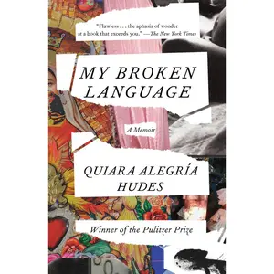 USED-My Broken Language: A Memoir by Hudes, Quiara Alegría (Paperback)