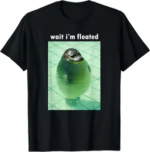 100% Cotton Wait I'm Floated Silly Seal Meme T-Shirt