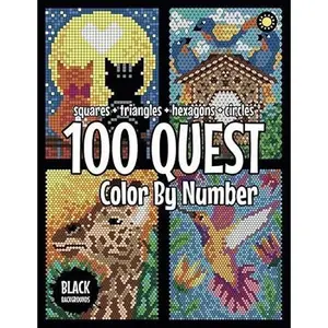100 QUEST Color By Number: Squares + Triangles + Hexagons + Circles (BLACK backgrounds): color quest activity book for adults