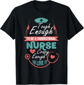 Cotton(pure) Tough Enough to Be A Correctional Nurse T Shirt T-Shirt