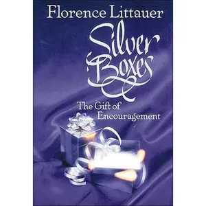 The Silver Boxes: The Gift of Encouragement -- Florence Littauer, Paperback