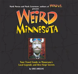 USED-Weird Minnesota: Your Travel Guide to Minnesota's Local Legends and Best Kept Secrets Volume 21 by Dregni, Eric (Paperback)