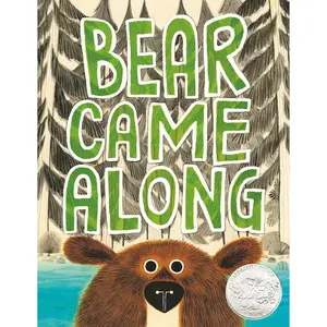 Bear Came Along (Caldecott Honor Book) by Richard T. Morris, LeUyen Pham [Hardcover Book]