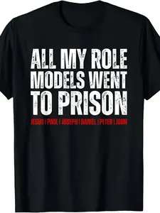 All My Role Models Went to Prison Paul T Shirt| Cool Design, Street Trending Style, Comfortable, Crew Neck, Short Sleeve, Casual Wear, Random Print, Perfect for Adult Men, Plus Size