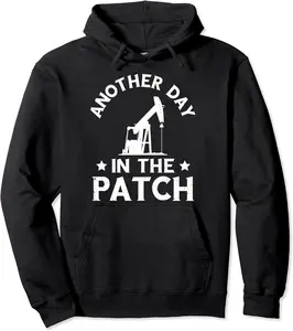 Oil Rig Another Day In The Patch Oilfield Worker Driller Pullover Hoodie - Margaritahe Shop 74B09TBKCPXV