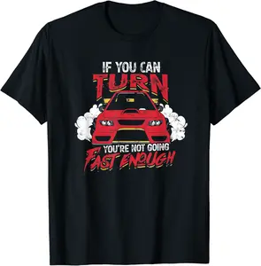 If you can turn you're not going fast enough - Car Speed T-Shirt - Wesleylewi Shop 78B09DZWR48C