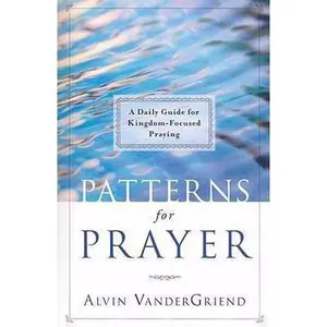 USED-Patterns for Prayer: A Daily Guide for Kingdom-Focused Praying by Alvin VanderGriend (Paperback)