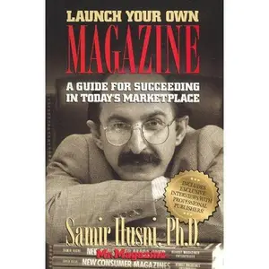 USED-Launch Your Own Magazine: A Guide for Succeeding by Samir A. Husni (Paperback)