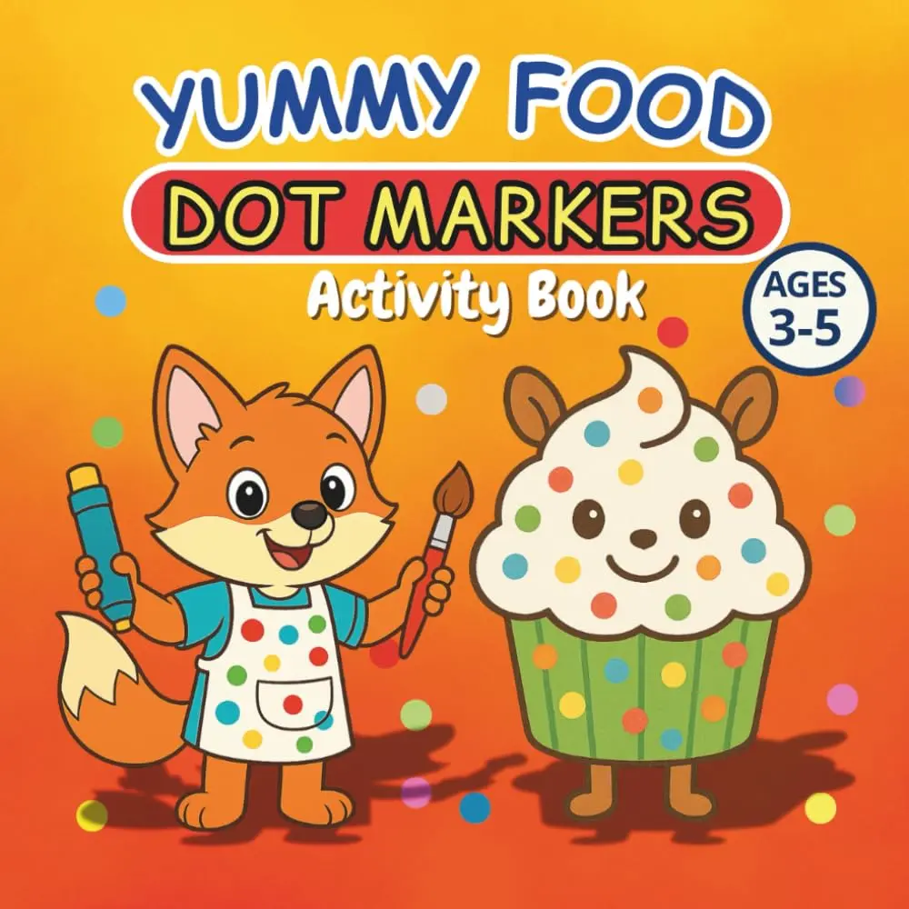 YUMMY FOOD Dot Markers Activity Book: Preschool Fun Series, Dots, Finger Painting & Play Dough! Paint the Dots - Learn Through Play, Ages 3-5