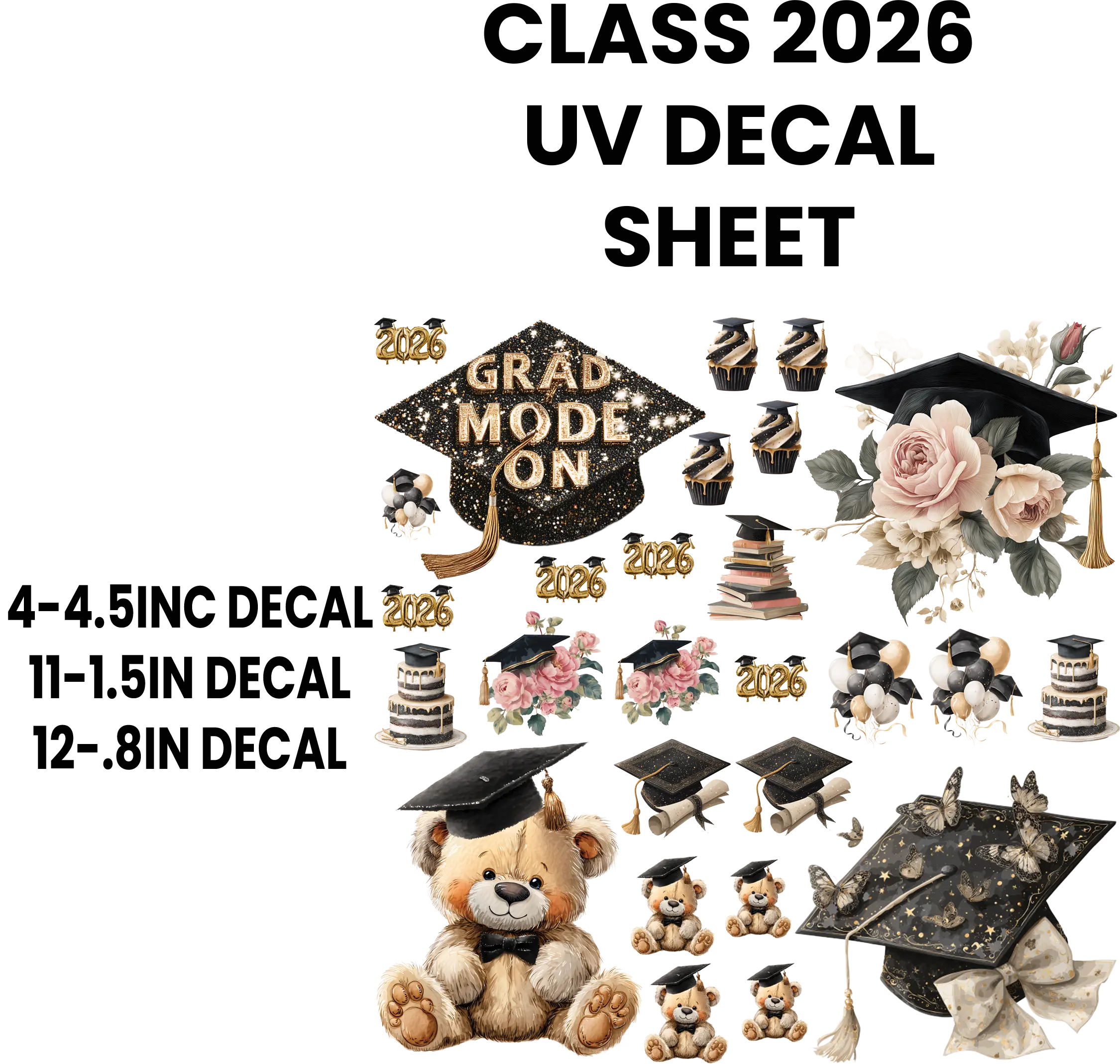 CLASS 2026 UV DECAL SHEET FOR HARD SURFACES ONLY - Grad Mode On Design with Graduation Caps, Flowers, and Teddy Bears